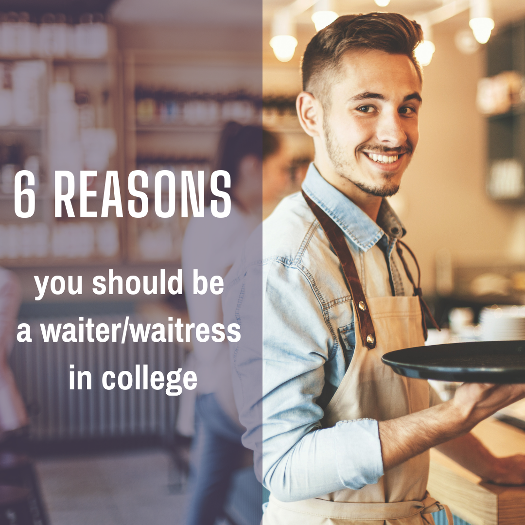 6 Reasons you should be a waiter/waitress in college